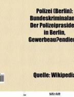 Polizei (Berlin) di Quelle Wikipedia edito da Books LLC, Reference Series