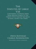 The Statutes at Large V10: Containing a Copious Index from Magna Charta to the Twenty-Fifth Year of the Reign of King George the Third, Inclusive di Owen Ruffhead, Charles Runnington edito da Kessinger Publishing