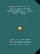 A Bibliography on the Agriculture of the American Indians edito da Kessinger Publishing