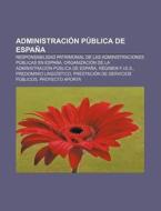 Administración Pública de España di Source Wikipedia edito da Books LLC, Reference Series