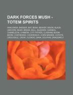 Dark Forces Mush - Totem Spirits: Anacon di Source Wikia edito da Books LLC, Wiki Series