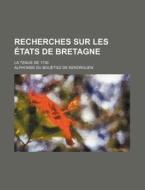 Recherches Sur Les Etats De Bretagne (2); La Tenue De 1736 di Alphonse Du Bou Kerorguen edito da General Books Llc