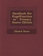 Handbuch Der Kugelfunctionen di Eduard Heine edito da Nabu Press