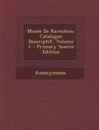 Musee de Ravestein: Catalogue Descriptif, Volume 1 di Anonymous edito da Nabu Press