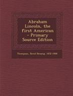 Abraham Lincoln, the First American edito da Nabu Press