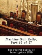 Machine Gun Kelly, Part 19 Of 97 edito da Bibliogov