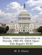 Water Resources Activities In Florida 1992-93 di M E Glenn edito da Bibliogov