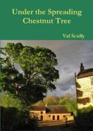 Under the Spreading Chestnut Tree di Val Scully edito da Lulu.com