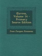 Uvres, Volume 14 di Jean Jacques Rousseau edito da Nabu Press