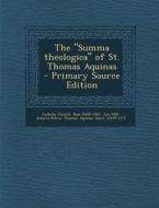 The Summa Theologica of St. Thomas Aquinas di Aquinas Thomas edito da Nabu Press
