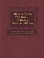 New Witness for God - Primary Source Edition di B. H. 1857-1933 Roberts, George Q. 1827-1901 Cannon, Deseret News Bkp Cu-Banc edito da Nabu Press