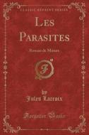 Les Parasites di Jules LaCroix edito da Forgotten Books