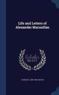 Life And Letters Of Alexander Macmillan di Charles L 1856-1944 Graves edito da Sagwan Press