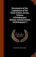 Documents Of The Legislature Of The State Of New Jersey, Volume 143, Part 1 - Volume 144, Part 1 edito da Arkose Press
