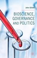 Bioscience, Governance and Politics di J. Gillott edito da Palgrave Macmillan UK