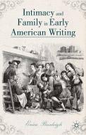Intimacy and Family in Early American Writing di Erica Burleigh edito da Palgrave Macmillan