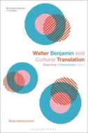 Walter Benjamin And Cultural Translation di Birgit Haberpeuntner edito da Bloomsbury Publishing PLC