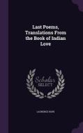 Last Poems, Translations From The Book Of Indian Love di Laurence Hope edito da Palala Press