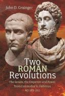 Two Roman Revolutions di John D Grainger edito da Pen & Sword Books