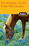 Fodor's San Antonio, Austin, And Hill Country di #Fodor Travel Publications edito da Ebury Press