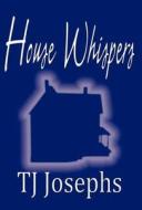 House Whispers di Tj Josephs edito da America Star Books