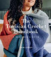 The Tunisian Crochet Handbook: A Beginner's Guide di Toni Lipsey edito da ABRAMS