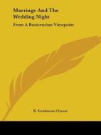 Marriage And The Wedding Night: From A Rosicrucian Viewpoint di R. Swinburne Clymer edito da Kessinger Publishing, Llc