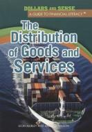 The Distribution of Goods and Services di Leon Murley, Antoine Wilson edito da Rosen Central