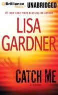 Catch Me di Lisa Gardner edito da Brilliance Audio