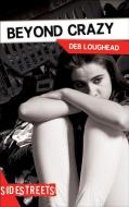 Beyond Crazy di Deb Loughead edito da LORIMER CHILDREN & TEENS