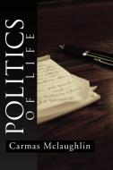 Politics Of Life di Carmas McLaughlin edito da Xlibris Corporation