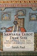 Samsara Tarot Desk Size: Readings for the Reincarnating Soul di Sarah Paul edito da Createspace