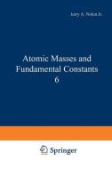 Atomic Masses and Fundamental Constants 6 edito da Springer US