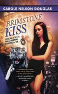 Brimstone Kiss di Carole Nelson Douglas edito da Gallery Books