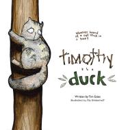 Timothy the Duck di Tim Estes edito da Westbow Press