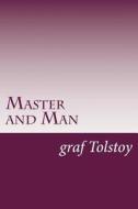 Master and Man di Graf Leo Tolstoy edito da Createspace