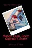Money, Cash, Hoes: Queenie's Story di Yannie D'Nae edito da Createspace