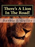 There's a Lion in the Road! di Bobbie J. Gulley edito da Createspace