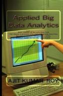 Applied Big Data Analytics di MR Ajit Kumar Roy edito da Createspace
