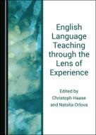 English Language Teaching Through The Lens Of Experience edito da Cambridge Scholars Publishing