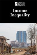 Income Inequality edito da GREENHAVEN