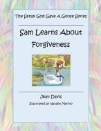 Sam Learns about Forgiveness di Jean Davis edito da XULON PR
