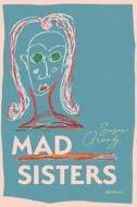 Mad Sisters di Susan Grundy edito da Ronsdale Press