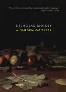 A Garden of Trees di Nicholas Mosley edito da DALKEY ARCHIVE PR