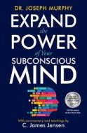 Expand the Power of Your Subconscious Mind di Joseph Murphy, C. James Jenson edito da BEYOND WORDS PUB INC