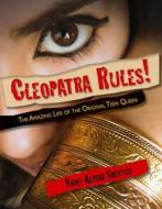 Cleopatra Rules!: The Amazing Life of the Original Teen Queen di Vicky Alvear Shecter edito da Boyds Mills Press