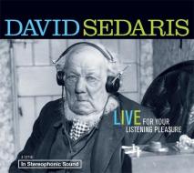 David Sedaris: Live For Your Listening Pleasure di David Sedaris edito da Little, Brown & Company