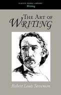 The Art of Writing di Robert Louis Stevenson edito da CLASSIC BOOKS LIB