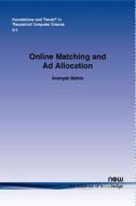 Online Matching and Ad Allocation di Aranyak Mehta edito da Now Publishers Inc