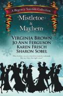 Mistletoe & Mayhem di Virginia Brown, Jo Ann Ferguson, Sharon Sobel edito da BelleBooks, Inc.